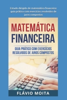 Estudo Dirigido de Matem?tica Financeira : Guia Pr?tico Com Exerc?cios Resolvidos de Juros Compostos 1983384372 Book Cover