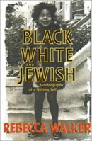 Black, White & Jewish: Autobiography of a Shifting Self 1573229075 Book Cover