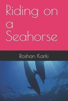 Riding on a Seahorse B0B14N2CJ7 Book Cover