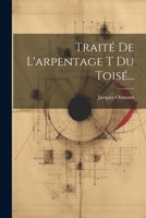 Traité De L'arpentage T Du Toisé... 1022603744 Book Cover