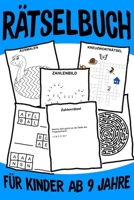 Rätselbuch Für Kinder Ab 9: Das Dicke Rätselbuch Für Kinder Ab 9 Jahre mit knifflige Aufgaben, Knobelaufgaben, Knobelspiele, Rätsel Buch für logisches Denken und Konzentration (German Edition) B084QK8Z6R Book Cover