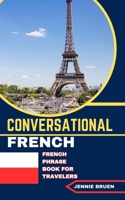 CONVERSATIONAL FRENCH: French Phrase Book For Travellers B0CL53DYSN Book Cover