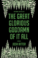 The Great Glorious Goddamn of It All 1335475087 Book Cover