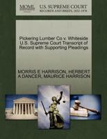 Pickering Lumber Co v. Whiteside U.S. Supreme Court Transcript of Record with Supporting Pleadings 1270338587 Book Cover