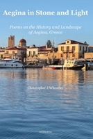 Aegina in Stone and Light: Poems on the History and Landscape of Aegina, Greece 191866904X Book Cover