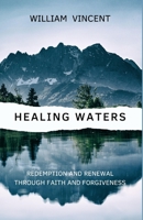 Healing Waters: Redemption and Renewal through Faith and Forgiveness 1648304958 Book Cover