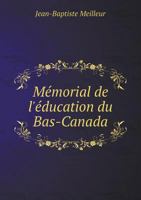 Memorial de L'Education Du Bas-Canada 5518951353 Book Cover