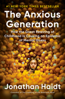 The Anxious Generation: How the Great Rewiring of Childhood Is Causing an Epidemic of Mental Illness 0593655036 Book Cover