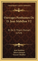 Ouvrages Posthumes De D. Jean Mabillon V2: Et De D. Thierri Ruinart (1724) 116633645X Book Cover