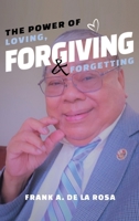 The Power of Loving, Forgiving, & Forgetting B0CH1YFC61 Book Cover