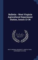 Bulletin - West Virginia Agricultural Experiment Station, Issues 13-36 1248222032 Book Cover