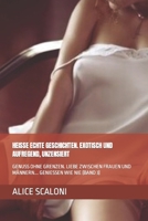 HEISSE ECHTE GESCHICHTEN. EXOTISCH UND AUFREGEND, UNZENSIERT: GENUSS OHNE GRENZEN. LIEBE ZWISCHEN FRAUEN UND MÄNNERN... GENIESSEN WIE NIE (BAND 3) (Alices erotische Reisen) (German Edition) B0CNRL7W7K Book Cover