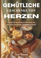 GEMÜTLICHE GESCHENKE VON HERZEN: Einfache DIY-Kreationen für Bad, Körper und Kerzen für entspannende Urlaubsüberraschungen B0FVXQXC7R Book Cover