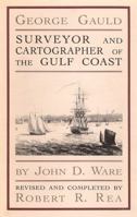 George Gauld: Surveyor and Cartographer of the Gulf Coast 0813007089 Book Cover