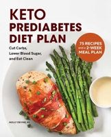 Keto Prediabetes Diet Plan: Cut Carbs, Lower Blood Sugar, and Eat Clean 1638782822 Book Cover