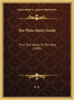 The Plain Man's Guide, Thro' This World to the Next 1359277714 Book Cover