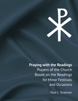 Praying with the Readings: Prayers of the Church Based on the Readings for Minor Festivals and Occasions 1387750097 Book Cover