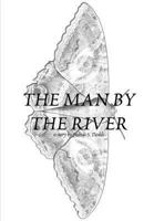 The Man by the River 1387321609 Book Cover