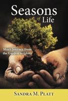 Seasons of Life: Man's Journey from the Garden to Glory 1490884475 Book Cover