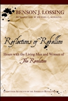 Reflections of Rebellion: Hours with the Living Men and Women of the Revolution 1596290307 Book Cover