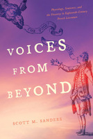 Voices from Beyond: Physiology, Sentience, and the Uncanny in Eighteenth-Century French Literature 0813947332 Book Cover
