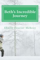 Beth's Incredible Journey 1530949912 Book Cover