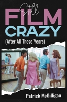 Still Film Crazy (After All These Years) 1942782462 Book Cover