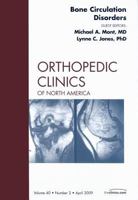 Bone Circulation Disorders, An Issue of Orthopedic Clinics (Volume 40-2) 1437705154 Book Cover