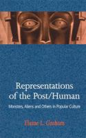 Representations of the Post/Human: Monsters, Aliens and Others in Popular Culture 0813530598 Book Cover