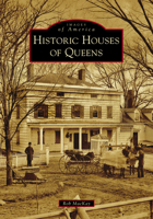 Historic Houses of Queens 1467106844 Book Cover
