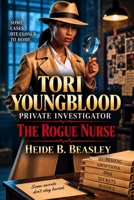 Tori Youngblood, Private Investigator: The Rogue Nurse (Tori Youngblood Private Investigator: Twist and Turns) B0HKC26K2W Book Cover