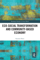 Eco-Social Transformation and Community-Based Economy (Routledge Advances in Social Work) 0367582554 Book Cover