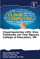 Cloud-basiertes LMS: Eine Fallstudie am Thai Nguyen College of Education, VN (German Edition) 6207781015 Book Cover