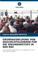 Grundausbildung Von Geschichtslehrern Für Die Sekundarstufe in Der Rdc (German Edition) 6209545777 Book Cover