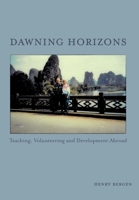 Dawning Horizons: Teaching, Volunteering and Development Abroad 1039102433 Book Cover