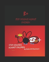 B + Stop Violence Against Children: I SING Zzzzzz VIOLENCE IS NEGATIVE: STOP VIOLENCE AGAINST CHILDREN. B08QBQK6FB Book Cover