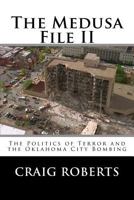 The Medusa File II: The Politics of Terror and the Oklahoma City Bombing 1547027843 Book Cover