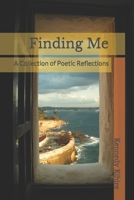 Finding Me: A Collection of Poetic Reflections B0C87GPF4C Book Cover