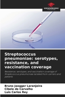 Streptococcus pneumoniae: serotypes, resistance, and vaccination coverage 6209670954 Book Cover