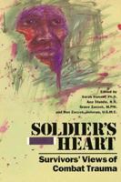 Soldier's Heart: Survivors' View of Combat Trauma 0962916463 Book Cover