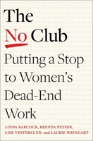 The No Club: Putting a Stop to Women's Dead-End Work 1982152338 Book Cover