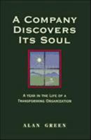 A Company Discovers Its Soul: A Year in the Life of a Transformaing Organization 1881052524 Book Cover