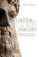 Greek Gods Abroad: Names, Natures, and Transformations 0520293940 Book Cover