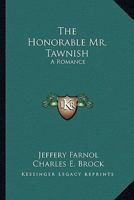 The Honorable Mr. Tawnish: A Romance 1163262706 Book Cover