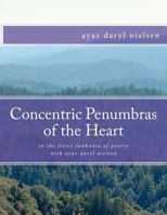 Concentric Penumbras of the Heart: in the fierce funhouse of poetry with ayaz daryl nielsen 1478159936 Book Cover