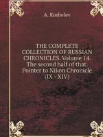 THE COMPLETE COLLECTION OF RUSSIAN CHRONICLES. Volume 14. The second half of that. Pointer to Nikon Chronicle (IX - XIV) 5519554625 Book Cover