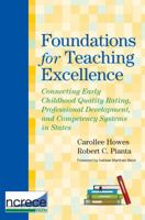 Foundations for Teaching Excellence: Connecting Early Childhood Quality Rating, Professional Development, and Competency Systems in States 1598571222 Book Cover