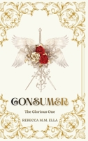 The Glorious One: Consumer (Dark Romantasy) (French Edition) B0G24PK261 Book Cover