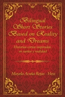 Bilingual Short Stories Based in Reality and Dreams : Historias Cortas Inspiradas en Sue?os y Realidad 1796072141 Book Cover