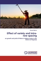 Effect of variety and intra-row spacing: on growth and yield of Maize in Kabare sector in the District of Kayonza 6202556013 Book Cover